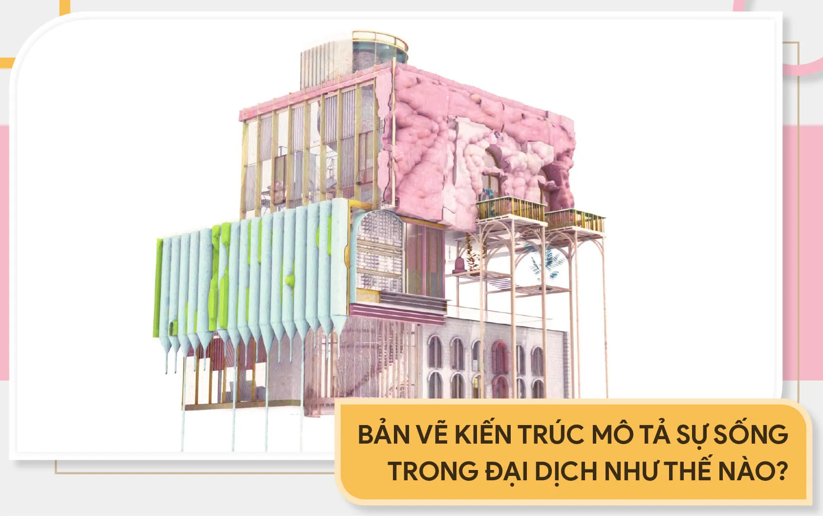Bản vẽ kiến trúc mô tả sự sống trong đại dịch như thế nào?